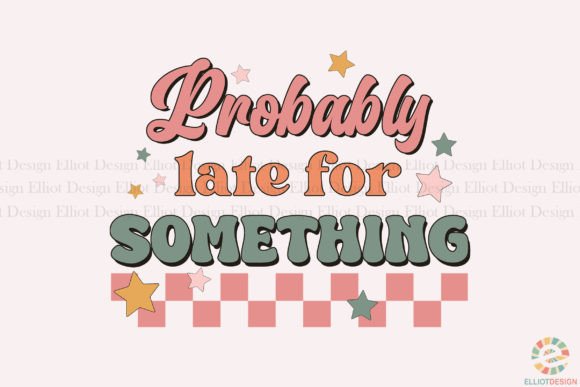 Download Probably Late for Something Mom Life PNG - Png Collection