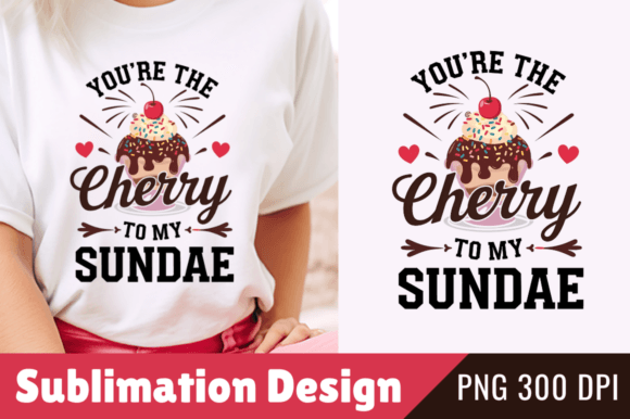 Download You're the Cherry to My Sundae PNG Design - Png Collection
